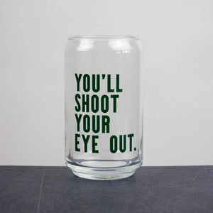 You’ll Shoot Your Eye Out Can Glass