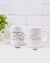 Load image into Gallery viewer, I Love You A Latte Coffee Mug
