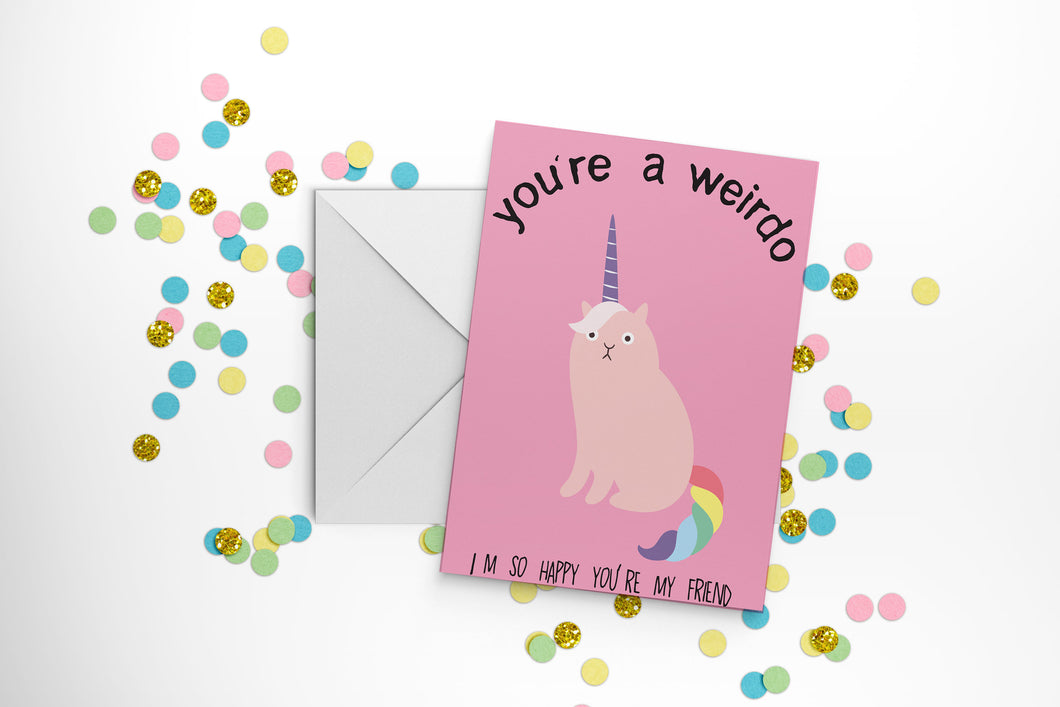 You're a Weirdo Friend Card